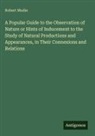 Robert Mudie - A Popular Guide to the Observation of Nature or Hints of Inducement to the Study of Natural Productions and Appearances, in Their Connexions and Relations