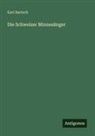 Karl Bartsch - Die Schweizer Minnesänger