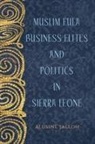 Alusine Jalloh - Muslim Fula Business Elites and Politics in Sierra Leone