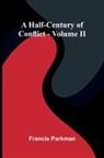 Francis Parkman - A Half-Century Of Conflict - Volume Ii