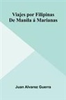 Juan Alvarez Guerra - Viajes Por Filipinas