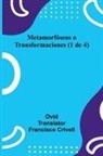 Ovid - Metamorf seos O Transformaciones (1 De 4)