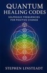 Stephen Linsteadt - Quantum Healing Codes