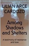 Lilian Arce Cardozo - Among Shadows and Shelters