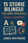 James Whitmore - 15 Storie Bilingui Italiano-Spagnolo