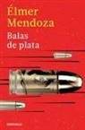 Elmer Mendoza - Balas de plata