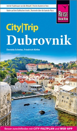 Friedrich Köthe, Daniela Schetar - Reise Know-How CityTrip Dubrovnik Reiseführer Dubrovnik mit Stadtplan und kostenloser Web-App