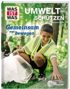 Alexandra Werdes - WAS IST WAS Umwelt schützen. Gemeinsam was bewegen