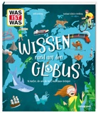 Birk Grüling, Barbara Schulze Frenking, Barbara Schulze Frenking - WAS IST WAS Wissen rund um den Globus. 46 Karten, die uns die Welt nach Hause bringen