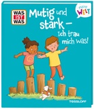 Jutta Berend, Andrea Weller-Essers, Jutta Berend - WAS IST WAS Meine Welt Band 22 Mutig und stark - ich trau mich was!