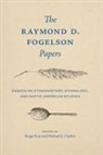 Raymond D. Fogelson, Michael E. Harkin, Sergei A. Kan - The Raymond D. Fogelson Papers