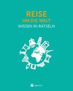 Jan Votteler - Reise um die Welt I Wissen in Rätseln - Rätselbuch für Erwachsene. Das perfekte Geschenk für Globetrotter, Geografiefans und Rätsel-Freunde