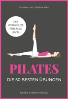 Christian Lutz, Stefanie Rahn - Pilates - Die 50 besten Übungen