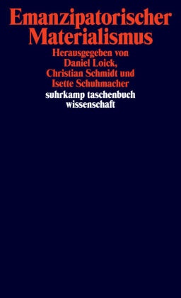 Daniel Loick, Christian Schmidt, Isette Schuhmacher - Emanzipatorischer Materialismus