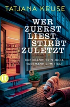 Tatjana Kruse - Wer zuerst liest, stirbt zuletzt