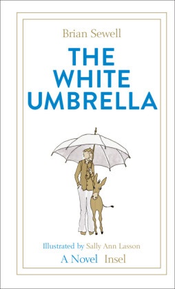 Brian Sewell, Sally Ann Lasson - The White Umbrella A Novel | An irresistible tale of courage, kindness - and a donkey called Pavlova