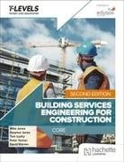 Mike Jones, Stephen Jones, Tom Leahy, Peter Tanner, David Warren - Building Services Engineering for Construction T Level: Core Second Edition