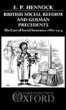 E Hennock, E. P. Hennock - British Social Reform and German Precede