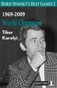 Tibor Karolyi - Boris Spassky’s Best Games 2
