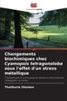Thutikurla Shankar - Changements biochimiques chez Cyamopsis tetragonoloba sous l'effet d'un stress métallique