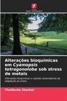 Thutikurla Shankar - Altera&ccedil;&otilde;es bioqu&iacute;micas em Cyamopsis tetragonoloba sob stress de metais