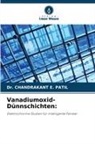 Chandrakant E. Patil, Dr CHANDRAKANT E PATIL, Dr. CHANDRAKANT E. PATIL - Vanadiumoxid-Dünnschichten: