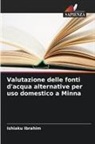 Ishiaku Ibrahim - Valutazione delle fonti d'acqua alternative per uso domestico a Minna