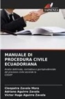 Adriano Aguirre Zavala, Victor Hugo Aguirre Zavala, Cleopatra Zavala Mora - MANUALE DI PROCEDURA CIVILE ECUADORIANA