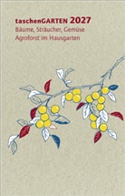 Anja Banzhaf, Kati Bohner, Gärtnerei Rübchen - taschenGARTEN 2027