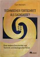 Carl Weinert - Technischer Fortschritt als Sackgasse?