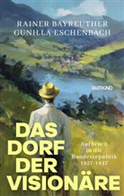 Rainer Bayreuther, Rainer (Dr.) Bayreuther, Gunilla Eschenbach, Gunilla (Dr.) Eschenbach - Das Dorf der Visionäre