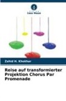 Zahid H Khokhar, Zahid H. Khokhar - Reise auf transformierter Projektion Chorus Par Promenade