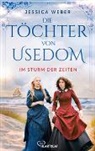 Jessica Weber - Die Töchter von Usedom - Im Sturm der Zeiten