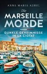 Anna-Maria Aurel - Die Marseille-Morde - Dunkle Geheimnisse in La Ciotat