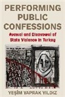 Yeşim Yaprak Yildiz - Performing Public Confessions
