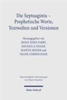 Heinz-Josef Fabry, Heinz-Josef Fabry u a, Michaela Geiger, Martin Meiser, Frank Ueberschaer - Die Septuaginta - Prophetische Worte, Textwelten und Versionen