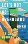 Erica Hendry, Erica Hendry - Let's Not Go Overboard Here