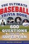 Wayne Stewart - Ultimate Baseball Trivia Book