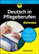 Jimena Ruiz - Deutsch in Pflegeberufen F R Dummies