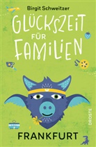 Birgit Schweitzer - Glückszeit für Familien - Frankfurt