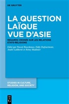 Pascal Bourdeaux, Eddy Dufourmont, Andr&eacute; Lalibert&eacute;, Andr&eacute; Lalibert&eacute; u a, R&eacute;my Madinier - La question la&iuml;que vue d'Asie