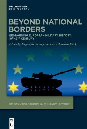 Jörg Echternkamp, Mack, Hans-Hubertus Mack - Beyond National Borders Reimagining European Military History, 19th-21st Century
