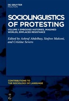Ashraf Abdelhay, Sinfree Makoni, Cristine Severo - Sociolinguistics of Protesting: Embodied Histories, Imagined Worlds, Emplaced Resistance