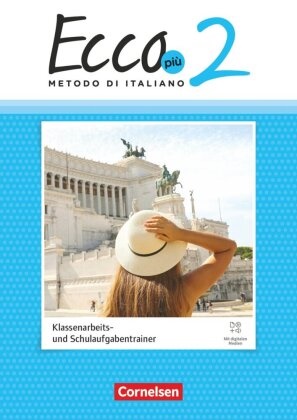 Kathrin Castellano, Kathrin Castellano, Philipp Volk, Philipp Volk, Judith Krieg, … - Ecco - Italienisch für Gymnasien - Italienisch als 3. Fremdsprache - Ecco Più - Ausgabe 2020 - Band 2 Klassenarbeitstrainer - Mit Audios und Lösungen