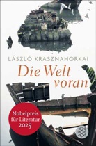 László Krasznahorkai - Die Welt voran