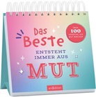 Das Beste entsteht immer aus Mut