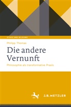 Philipp Thomas - Die andere Vernunft
