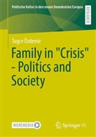 Tugce Özdemir - Family in "Crisis" - Politics and Society