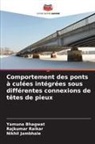 Yamuna Bhagwat, Nikhil Jambhale, Rajkumar Raikar - Comportement des ponts à culées intégrées sous différentes connexions de têtes de pieux