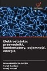 Areej Hateef, Mohammed Rasheed, Tarek Saidani - Elektrostatyka: przewodniki, kondensatory, pojemnosc, energia